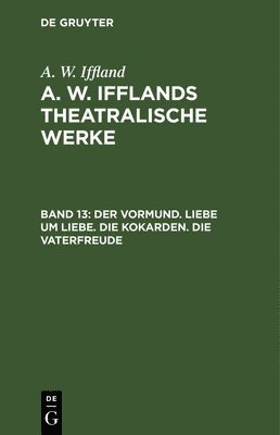 Der Vormund. Liebe Um Liebe. Die Kokarden. Die Vaterfreude 1