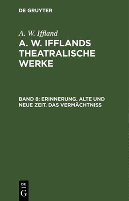 A W Iffland - Erinnerung. Alte Und Neue Zeit. Das Vermächtniß, Inbunden
