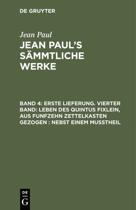 Jean Paul - Erste Lieferung. Vierter Band: Leben des Quintus Fixlein, aus funfzehn Zettelkasten gezogen; nebst einem Mußtheil, Inbunden