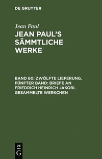 bokomslag Zwlfte Lieferung. Fnfter Band: Briefe an Friedrich Heinrich Jakobi. Gesammelte Werkchen