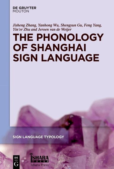 Jisheng Zhang, Yanhong Wu, Shengyun Gu, Feng Yang, Yin’er Zhu, Jeroen van de Weijer - Phonology of Shanghai Sign Language, Inbunden