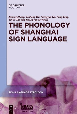 Jisheng Zhang, Yanhong Wu, Shengyun Gu, Feng Yang, Yin’er Zhu, Jeroen van de Weijer - Phonology of Shanghai Sign Language, Inbunden