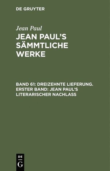 bokomslag Dreizehnte Lieferung. Erster Band: Jean Pauls literarischer Nachla