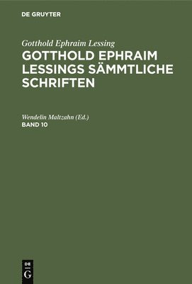 Gotthold Ephraim Karl Lessing Lachmann, Maltzahn - Gotthold Ephraim Lessing: Gotthold Ephraim Lessings Sämmtliche Schriften. Band 10, Inbunden