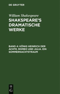 William Shakespeare - König Heinrich der Achte. Romeo und Julia. Ein Sommernachtstraum, Inbunden