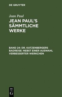 bokomslag Dr. Katzenbergers Badreise; nebst einer Auswahl verbesserter Werkchen