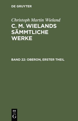 Christoph Martin Wieland - Oberon, Theil 1, Inbunden
