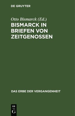 bokomslag Bismarck in Briefen Von Zeitgenossen