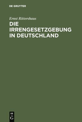 Die Irrengesetzgebung in Deutschland 1