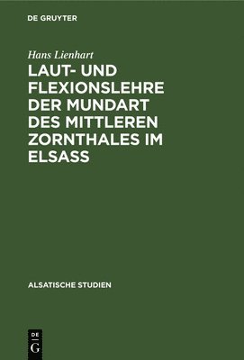 Laut- und Flexionslehre der Mundart des mittleren Zornthales im Elsass 1