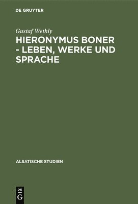 Gustaf Wethly - Hieronymus Boner - Leben, Werke und Sprache, Inbunden