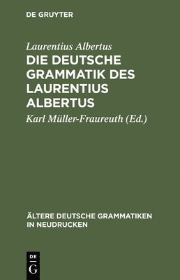 Laurentius Albertus, Karl Müller-Fraureuth - deutsche Grammatik des Laurentius Albertus, Inbunden