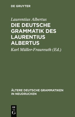 Die deutsche Grammatik des Laurentius Albertus 1