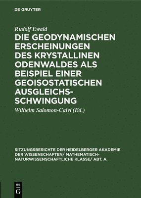 bokomslag Die Geodynamischen Erscheinungen Des Krystallinen Odenwaldes ALS Beispiel Einer Geoisostatischen Ausgleichsschwingung