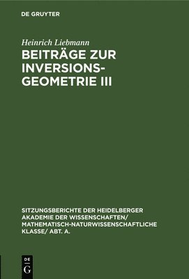 Heinrich Liebmann - Beiträge Zur Inversionsgeometrie III, Inbunden