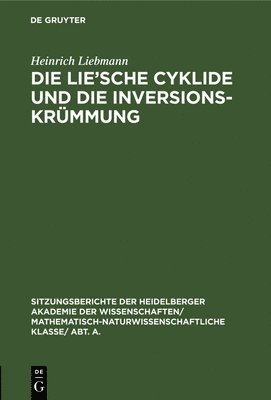 Heinrich Liebmann - Lie'sche Cyklide Und Die Inversionskrümmung, Inbunden