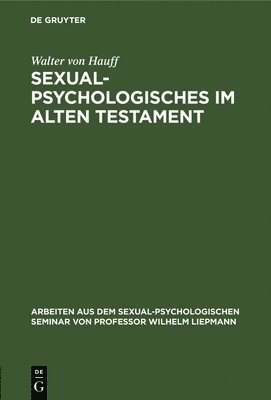 Walter Von Hauff - Sexualpsychologisches Im Alten Testament, Inbunden