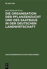 bokomslag Die Organisation Der Pflanzenzucht Und Des Saatbaus in Der Deutschen Landwirtschaft