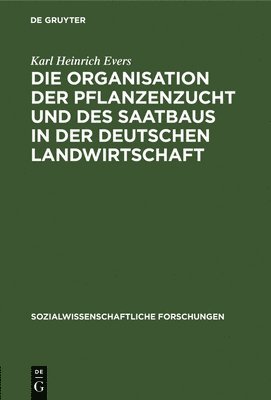 Die Organisation Der Pflanzenzucht Und Des Saatbaus in Der Deutschen Landwirtschaft 1