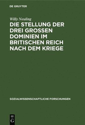 bokomslag Die Stellung Der Drei Grossen Dominien Im Britischen Reich Nach Dem Kriege