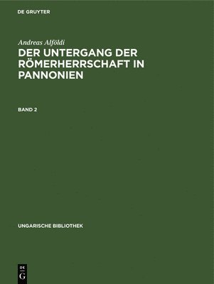 Ungarische Bibliothek Der Untergang der Rmerherrschaft in Pannonien 1