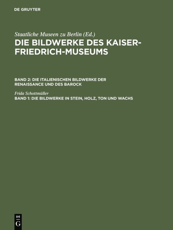Frida Schottmüller, Kaiser-Friedrich-Museum <Berlin>, Kaiser-Friedrich-Museum - Die Bildwerke in Stein, Holz, Ton und Wachs, Inbunden
