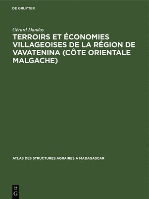 Terroirs et conomies villageoises de la rgion de Vavatenina (Cte orientale malgache) 1