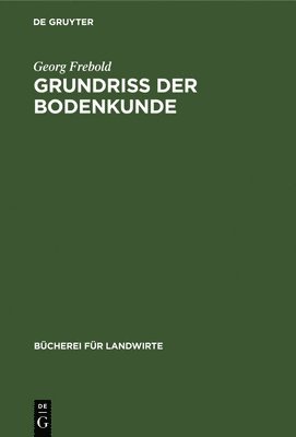 Georg Frebold - Grundriß Der Bodenkunde, Inbunden