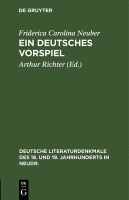 Friderica Carolina Neuber, Arthur Richter - Ein Deutsches Vorspiel, Inbunden