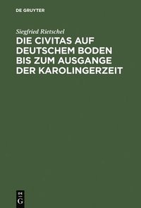 bokomslag Die Civitas Auf Deutschem Boden Bis Zum Ausgange Der Karolingerzeit