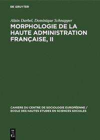 bokomslag Morphologie de la haute administration franaise, II