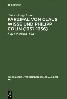 Claus, Philipp Colin, Karl Schorbach - Parzifal Von Claus Wisse Und Philipp Colin (1331-1336), Inbunden