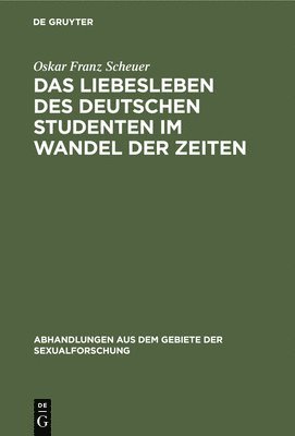 Das Liebesleben des deutschen Studenten im Wandel der Zeiten 1