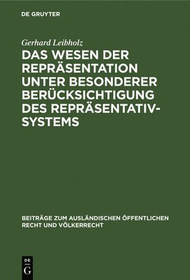 Gerhard Leibholz - Das Wesen Der Repräsentation Unter Besonderer Berücksichtigung Des Repräsentativsystems, Inbunden