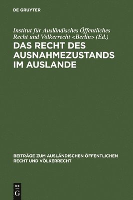 Institut Für Ausländisches Öffentliches Recht Und Völkerrecht - Das Recht Des Ausnahmezustands Im Auslande, Inbunden