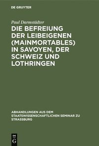 bokomslag Die Befreiung Der Leibeigenen (Mainmortables) in Savoyen, Der Schweiz Und Lothringen