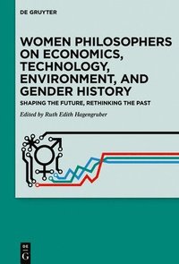 bokomslag Women Philosophers on Economics, Technology, Environment, and Gender History