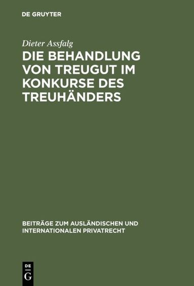 Dieter Assfalg - Die Behandlung von Treugut im Konkurse des Treuhänders, Inbunden