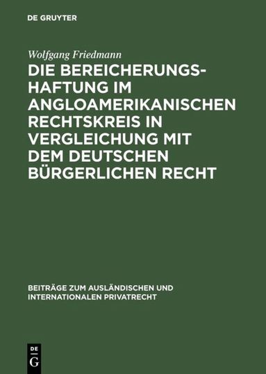 Wolfgang Friedmann - Die Bereicherungshaftung im angloamerikanischen Rechtskreis in Vergleichung mit dem deutschen bürgerlichen Recht, Inbunden