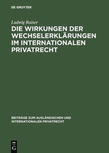 Ludwig Raiser - Die Wirkungen der Wechselerklärungen im internationalen Privatrecht, Inbunden