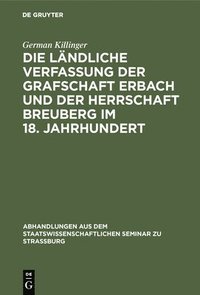 bokomslag Die Lndliche Verfassung Der Grafschaft Erbach Und Der Herrschaft Breuberg Im 18. Jahrhundert