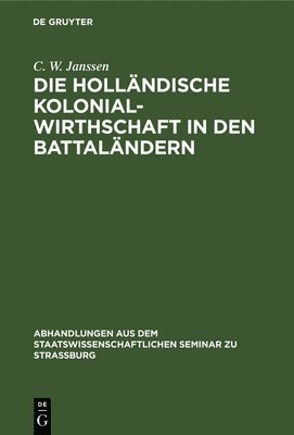 Die Hollndische Kolonialwirthschaft in Den Battalndern 1