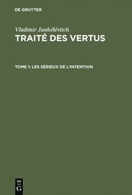 bokomslag Trait des vertus, TOME 1, Les srieux de l'intention