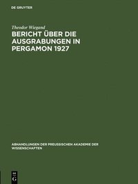 bokomslag Bericht ber die Ausgrabungen in Pergamon 1927
