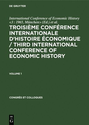 bokomslag Troisième Conférence Internationale d'Histoire Économique / Third International Conference of Economic History. Volume 1