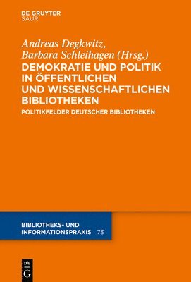Andreas Degkwitz, Barbara Schleihagen - Demokratie und Politik in Öffentlichen und Wissenschaftlichen Bibliotheken, Inbunden
