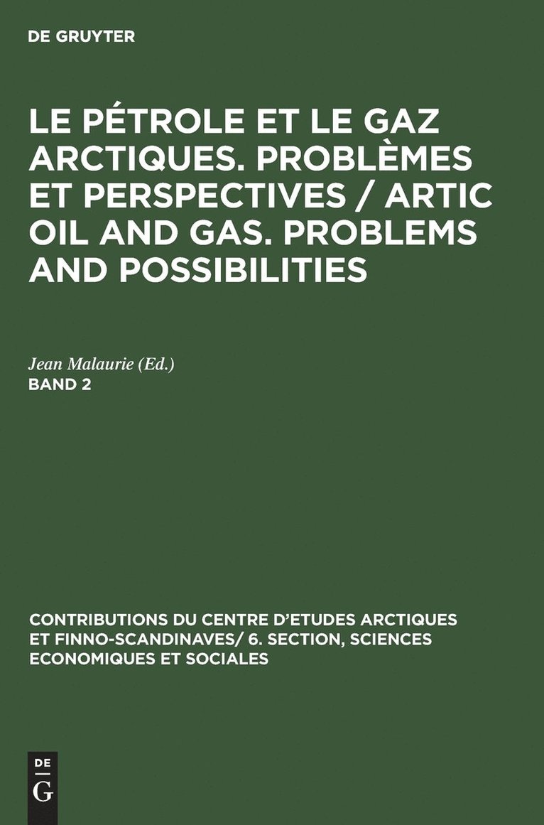 Contributions du centre d'etudes arctiques et Finno-Scandinaves/ 6. Section, Sciences Economiques et Sociales Le pétrole et le gaz arctiques. Problème