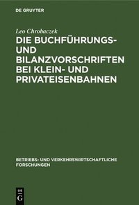 bokomslag Die Buchfhrungs- Und Bilanzvorschriften Bei Klein- Und Privateisenbahnen