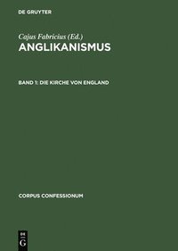 bokomslag Anglikanismus, Band 1, Die Kirche von England
