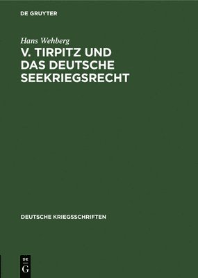 V. Tirpitz Und Das Deutsche Seekriegsrecht 1